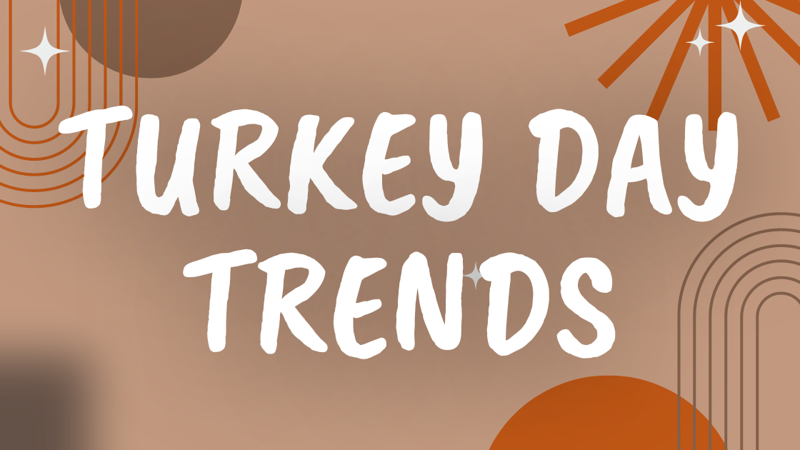 TURKEY DAY TRENDS