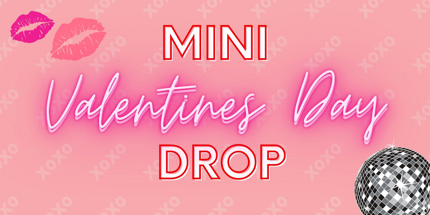 MINI VALENTINES DROP 😍