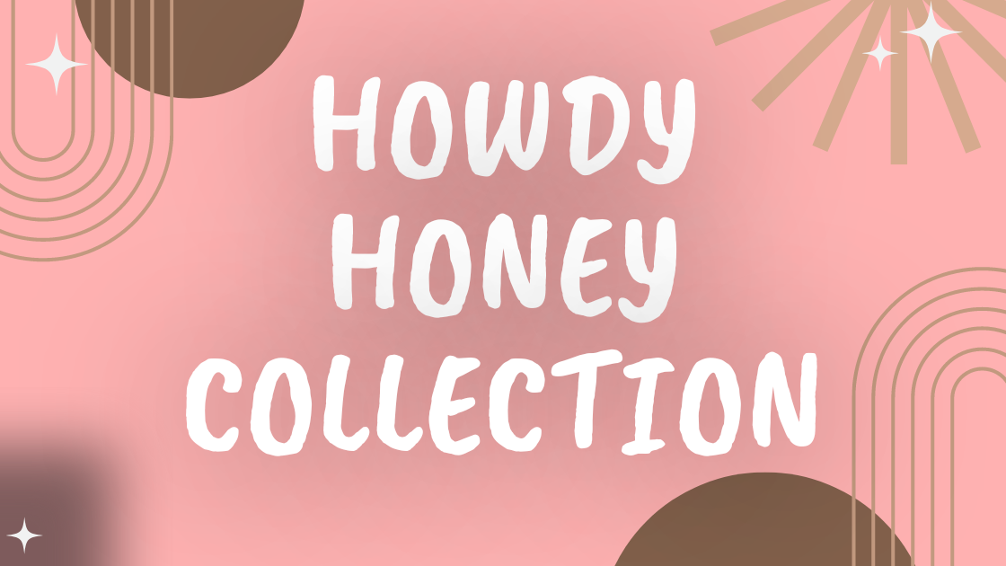 Howdy Honey Collection