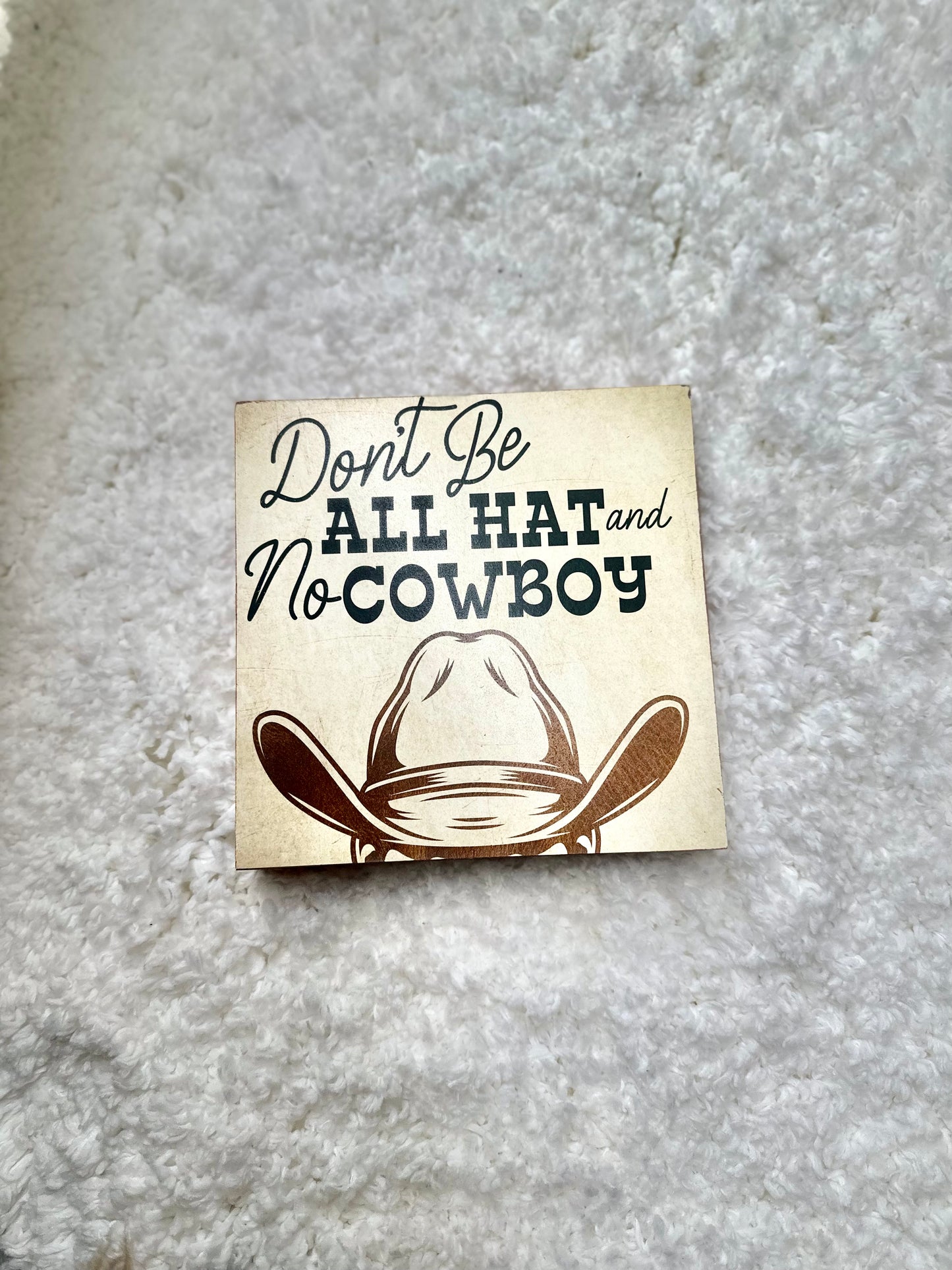 Western Sign- Don't Be All Hat